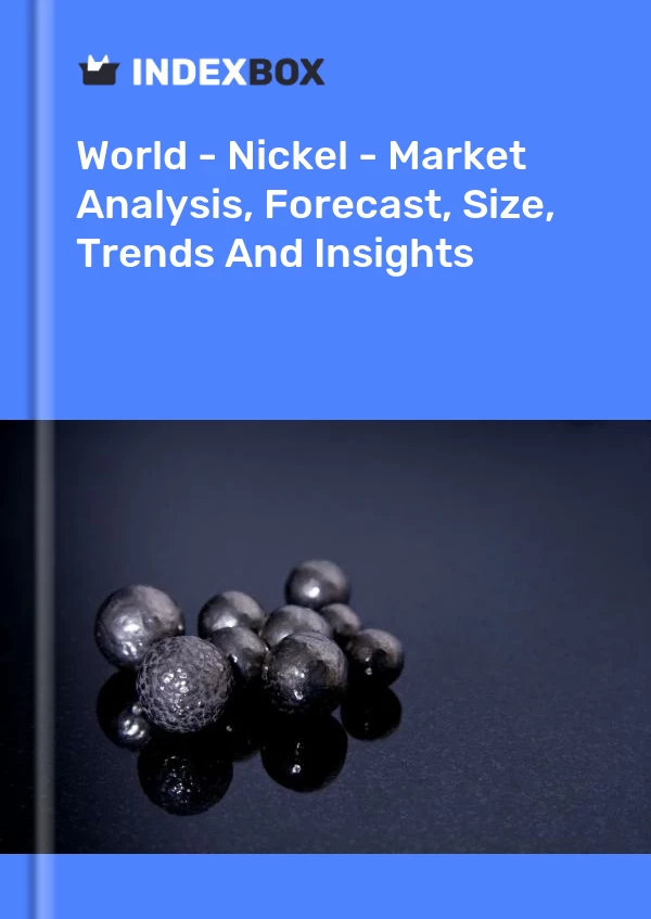 Report World - Nickel - Market Analysis, Forecast, Size, Trends and Insights for 499$