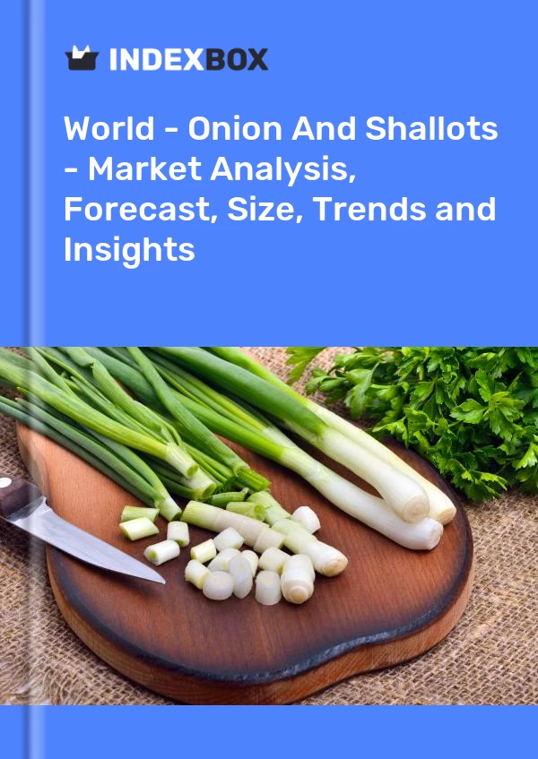 World - Onion And Shallots - Market Analysis, Forecast, Size, Trends and Insights