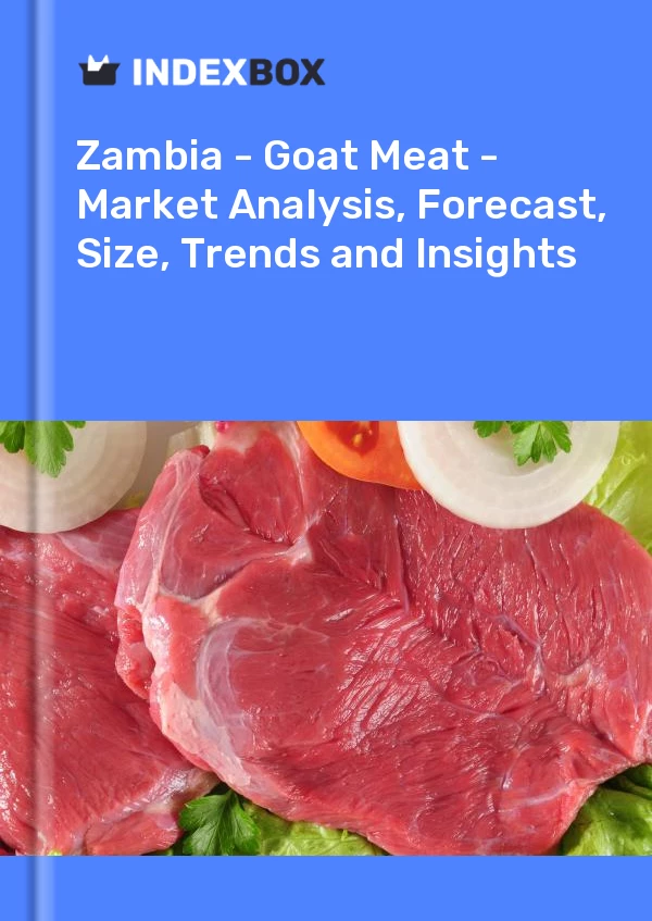 Report Zambia - Goat Meat - Market Analysis, Forecast, Size, Trends and Insights for 499$